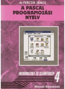 Fercsik János - A pascal programozási nyelv Fercsik János - A pascal programozási nyelv, Budapest 1995 antikvár könyv