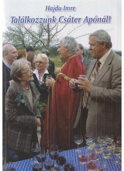 Hajdú Imre - Találkozzunk Csáter Apónál! Hajdú Imre - Találkozzunk Csáter Apónál!, Miskolc 2001 antikvár könyv