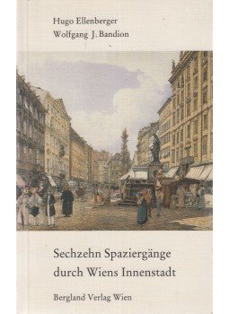 Hugo Ellenberger, Wolfgang J. Bandion - Sechzehn Spaziergänge durch Wiens Innenstadt, Wien 1984 antikvár könyv