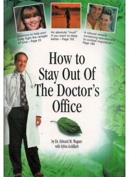 Edward M. Wagner, Sylvia Goldfarb - How to Stay Out Of The Doctor's Office: An Encyclopedia for Alternative Healing, New York, New York 1992 antikvár könyv