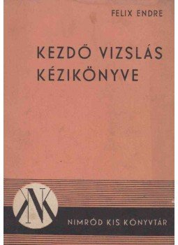 Félix Endre - Kezdő vizslás kézikönyve Félix Endre - Kezdő vizslás kézikönyve, Budapest 1947 antikvár könyv