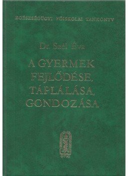 Szél Éva Dr. - A gyermek fejlődése, táplálása, gondozása, Budapest 1989 antikvár könyv