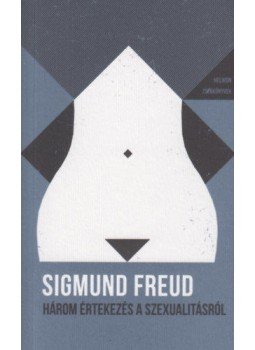 Sigmund Freud - Három értekezés a szexualitásról Sigmund Freud - Három értekezés a szexualitásról, Budapest 2020 antikvár könyv
