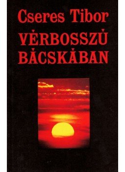Cseres Tibor - Vérbosszú Bácskában (dedikált), Budapest 1991 antikvár könyv