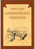 Veress D. Csaba - A három Pécsely története