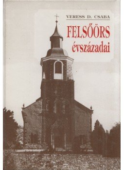 Veress D. Csaba - Felsőörs évszázadai Veress D. Csaba - Felsőörs évszázadai, Veszprém 1992 antikvár könyv