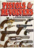 Frederick Myatt - The Illustrated Encyclopaedia of Pistols and Revolvers: An Illustrated History of Hand Guns from the Sixteenth Century to the Present Day
