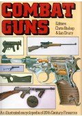 Chris Bishop,Ian Drury - Combat Guns: An illustrated encyclopedia of 20th Century Firearms