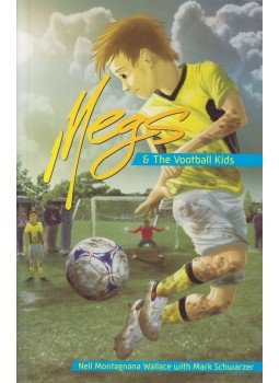 Neil Montagnana Wallace, Mark Schwarzer - Megs and The Vootball Kids Neil Montagnana Wallace, Mark Schwarzer - Megs and The Vootball Kids, 2007 antikvár könyv