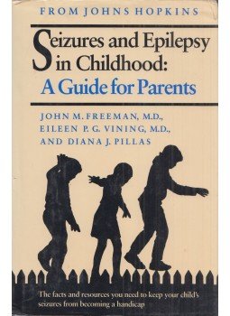 John M. Freeman, Eileen P. G. Vining, Diana J. Pillas - Seizures and Epilepsy in Childhood: A Guide for Parents,  1991 antikvár könyv