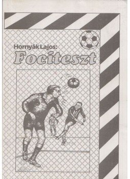 Hornyák Lajos, Ring János - Fociteszt Hornyák Lajos, Ring János - Fociteszt, 1992 antikvár könyv