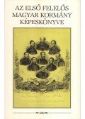 Csorba László - Az első felelős magyar kormány képeskönyve