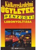 Gáspár Zsuzsanna,Mátyus Árpádné,Petzné Lamboy Judit,Vörös Anikó - Külkereskedelmi ügyletek pénzügyi lebonyolítása