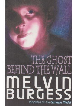 Melvin Burgess - The ghost behind the wall Melvin Burgess - The ghost behind the wall, London 2002 antikvár könyv