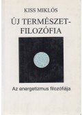 Kiss Miklós - Új természetfilozófia V. - Az energetizmus filozófiája