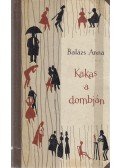 Balázs Anna - Kakas a dombján