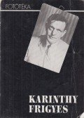 Kovács Ida,Halász László,Láng József (szerk.) - Karinthy Frigyes (dedikált)