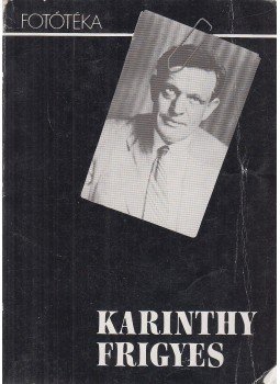 Kovács Ida, Halász László, Láng József (szerk.) - Karinthy Frigyes (dedikált), Budapest 1982 antikvár könyv