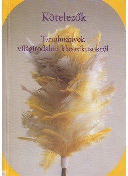 Hódosy Annamária, Kalmár György, Simon Attila, Papp Ágnes Klára, Szilágyi Zsófia, Kiséry András, Némedi Andrea - Kötelezők Hódosy Annamária, Kalmár György, Simon Attila, Papp Ágnes Klára, Szilágyi Zsófia, Kiséry András, Némedi Andrea - Kötelezők, Budapest 1999 antikvár könyv
