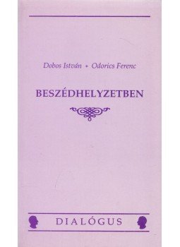 Dobos István, Odorics Ferenc - Beszédhelyzetben Dobos István, Odorics Ferenc - Beszédhelyzetben, Budapest 1993 antikvár könyv