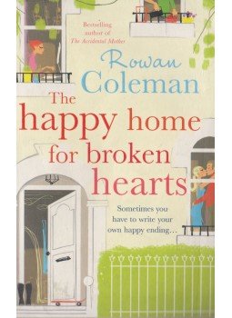 Rowan Coleman - The Happy Home for Broken Hearts Rowan Coleman - The Happy Home for Broken Hearts, London 2010 antikvár könyv