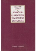 Eisemann György - Szimbólum és metafizikum Komjáthy Jenő költészetében