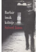 Reményi József Tamás - Barbár imák költője - Sziveri János