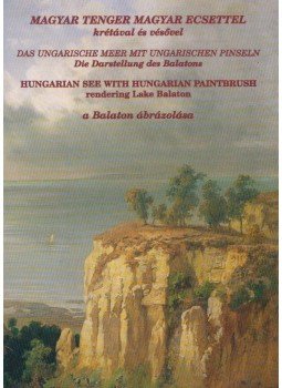 Somogyi György - Magyar tenger magyar ecsettel / Das Ungarische meer mit Ungarischen Pinseln / Hungarian Sea with Hungarian Paintbrush, Tihany 2000 antikvár könyv