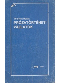 Thomka Beáta - Prózatörténeti vázlatok, Újvidék 1992 antikvár könyv