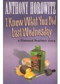 Anthony Horowitz - I Know What You Did Last Wednesday