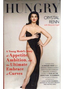 Crystal Renn - Hungry: A Young Model's Story of Appetite, Ambition and the Ultimate Embrace of Curves, New York, New York 2010 antikvár könyv