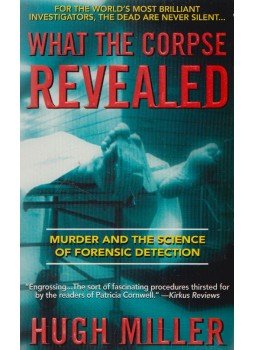 Hugh Miller - What the Corpse Revealed Hugh Miller - What the Corpse Revealed, New York 2000 antikvár könyv