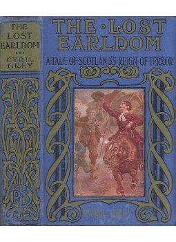Cyril Grey - The Lost Earldom: A Tale of Scotland's Reign of Terror, London 0 antikvár könyv