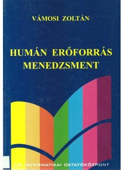 Vámosi Zoltán - Humán erőforrás menedzsment Vámosi Zoltán - Humán erőforrás menedzsment, Budapest 2004 antikvár könyv
