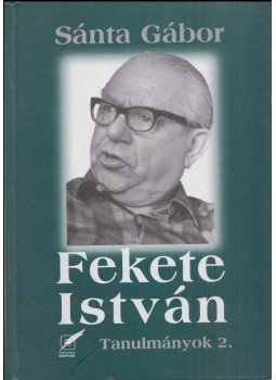 Sánta Gábor - Fekete István Sánta Gábor - Fekete István, 2005 antikvár könyv