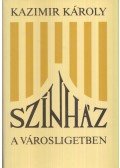 Kazimir Károly - Színház a Városligetben és egyéb történetek (dedikált)