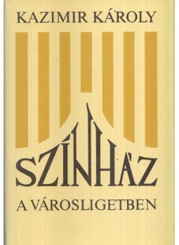 Kazimir Károly - Színház a Városligetben és egyéb történetek (dedikált), Budapest 1986 antikvár könyv