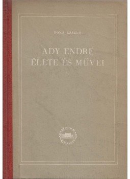 Bóka László - Ady Endre élete és művei I. Bóka László - Ady Endre élete és művei I., Budapest 1955 antikvár könyv