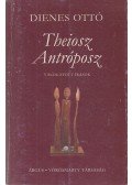 Dienes Ottó - Theiosz Antróposz (dedikált)