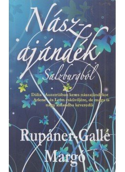 Rupáner-Gallé Margó - Nászajándék Salzburgból (dedikált) Rupáner-Gallé Margó - Nászajándék Salzburgból (dedikált), Budapest 2012 antikvár könyv