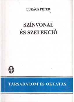 Lukács Péter - Színvonal és szelekció Lukács Péter - Színvonal és szelekció, Budapest 1991 antikvár könyv