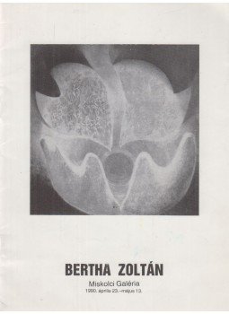 Jurecskó László, Dobrik István - Bertha Zoltán - Miskolci Galéria / Bertha Zoltán festőművész kiállítása a Miskolci Galériában (dedikált), Miskolc 1990 antikvár könyv