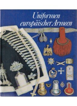 Hoch, Peter, Müller, Reinhold, Förster, Gerhard - Uniformen europäischer Armeen Hoch, Peter, Müller, Reinhold, Förster, Gerhard - Uniformen europäischer Armeen, Berlin 1987 antikvár könyv