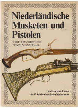 J. B. Kist - Niederländische Musketen und Pistolen / Musket, Roer & Pistolet / Dutch Muskets and Pistols, Graz 1974 antikvár könyv