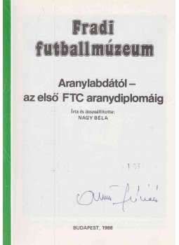 Nagy Béla - Fradi futballmúzeum (Albert Flórián által aláírt), Budapest 1988 antikvár könyv
