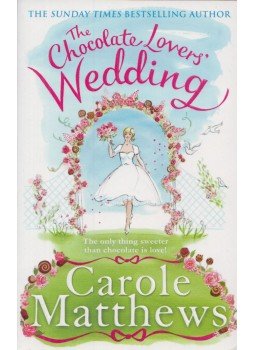 Carole Matthews - The Chocolate Lovers' Wedding Carole Matthews - The Chocolate Lovers' Wedding, London 2016 antikvár könyv