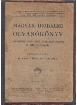 O. Nagy Gábor, Tóth Béla - Magyar irodalmi olvasókönyv a református gimnáziumok és leánygimnáziumok VI. osztálya számára,  1948 antikvár könyv