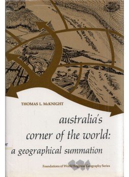Thomas L. McKnight - Australia's Corner of the World: A Geographical Summation Thomas L. McKnight - Australia's Corner of the World: A Geographical Summation, Englewood Cliffs, New Jersey 1970 antikvár könyv