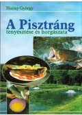 Hoitsy György - A pisztráng tenyésztése és horgászata