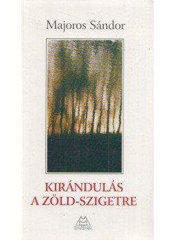 Majoros Sándor - Kirándulás a Zöld-szigetre (Dedikált) Majoros Sándor - Kirándulás a Zöld-szigetre (Dedikált), Pomáz 1999 antikvár könyv